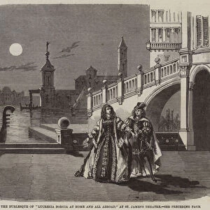 Scene from the Burlesque of "Lucrezia Borgia at Home and All Abroad, "at St Jamess Theatre (engraving)