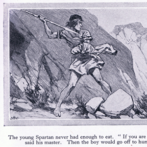 The young Spartan never had enough to eat. They were sent to the hills to hunt, c